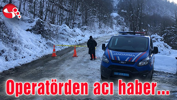 Derede kaybolan operatörün acı haber...