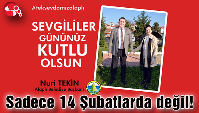 Sadece 14 Şubatlarda değil!