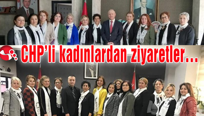 CHP’li kadınlardan ziyaretler…