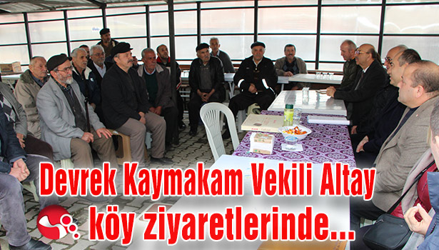 Devrek Kaymakam Vekili Altay köy ziyaretlerinde...