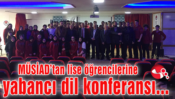 MÜSİAD’tan lise öğrencilerine yabancı dil konferansı...