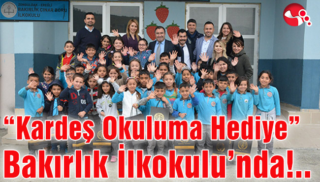 “Kardeş Okuluma Hediye” Bakırlık İlkokulu’nda!..