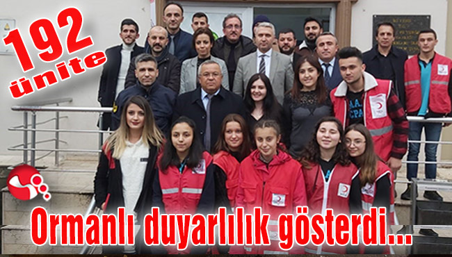 Ormanlı duyarlılık gösterdi. 192 ünite kan…