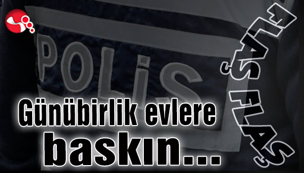 Günübirlik evlere baskın...