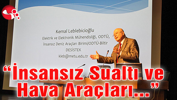 “İnsansız Sualtı ve Hava Araçları” konferansı...