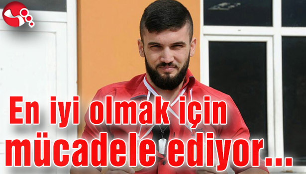 En iyi olmak için mücadele ediyor...