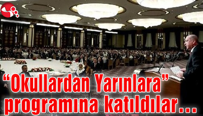 “Okullardan Yarınlara” programına katıldılar...