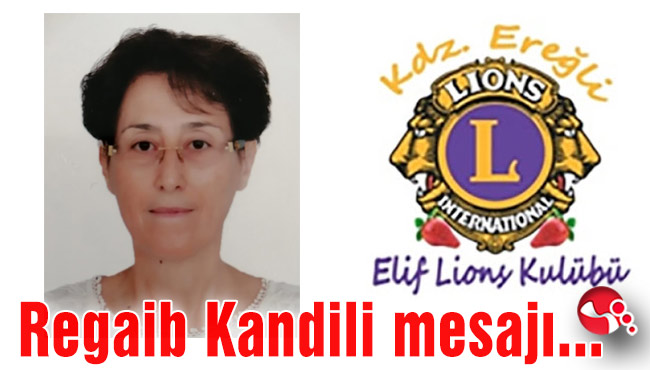Kdz.Ereğli Elif Lions Klubü’nün Regaib Kandili Mesajı...