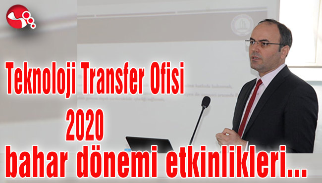 Teknoloji Transfer Ofisi 2020 bahar dönemi etkinlikleri...