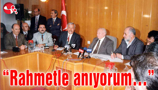 “Rahmetle anıyorum…”