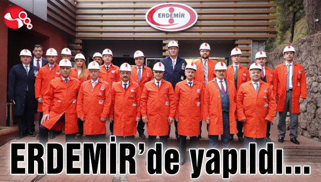 Bu ay ERDEMİR’de yapıldı...