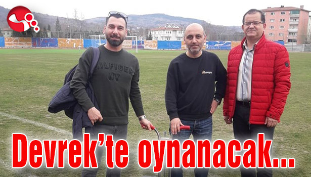 İç sahadaki maçlar Devrek’te oynanacak...