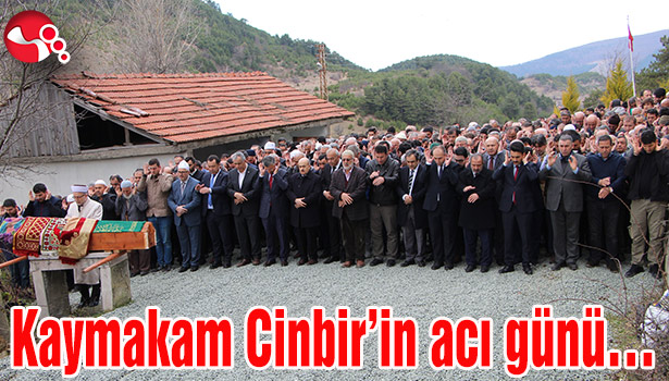 Kaymakam Cinbir’in acı günü…