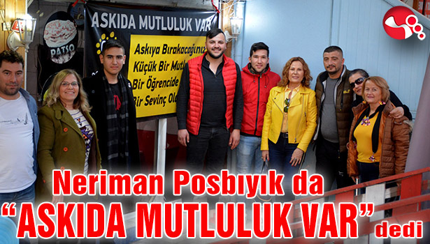 Neriman Posbıyık da “ASKIDA MUTLULUK VAR”dedi