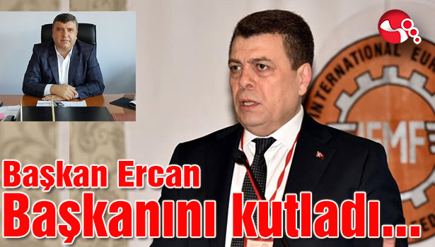 Başkan Ercan Başkanını kutladı…
