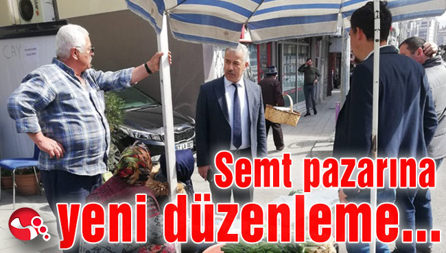 Semt Pazarına yeni düzenleme...