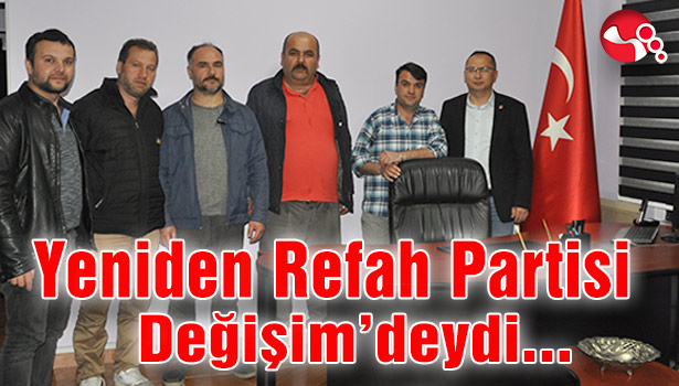 Yeniden Refah Partisi Değişim’deydi...