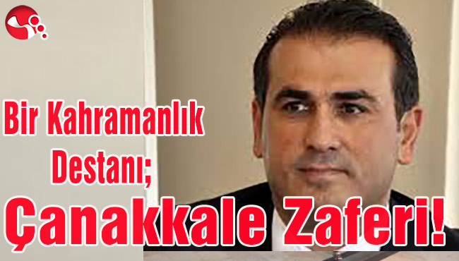 Bir Kahramanlık Destanı; Çanakkale Zaferi!