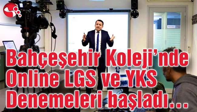 Bahçeşehir Koleji’nde Online LGS ve YKS Denemeleri başladı…