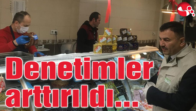 Denetimler arttırıldı