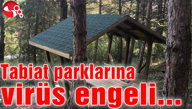 Tabiat parklarına virüs engeli…