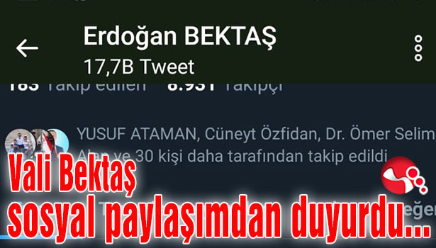 Vali Bektaş sosyal paylaşımdan duyurdu…