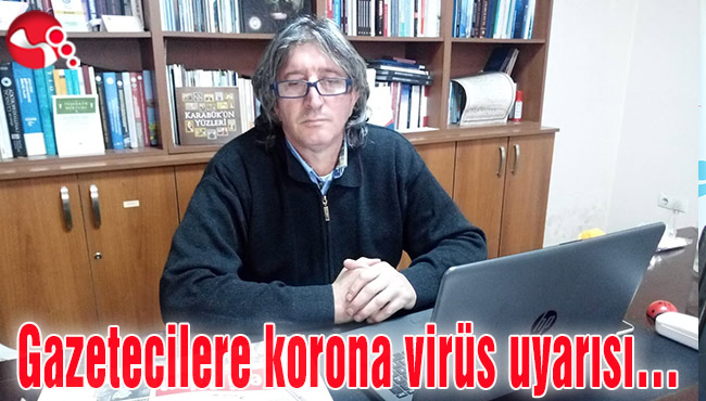 Gazetecilere korona virüs uyarısı…