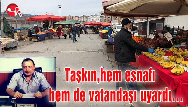 Taşkın, hem esnafı hem de vatandaşı uyardı…