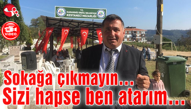 Sokağa çıkmayın… Sizi hapse ben atarım…