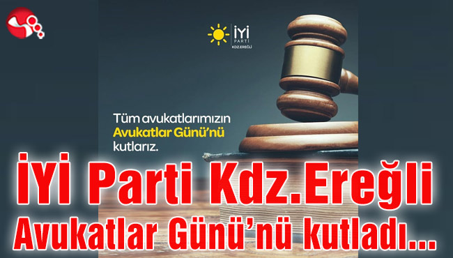 İYİ Parti Kdz.Ereğli Avukatlar Günü’nü kutladı…