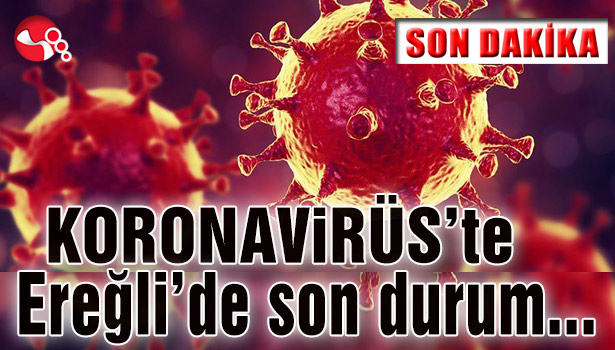 KORONAViRÜS’te Ereğli’de son durum…