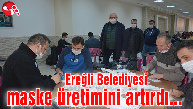 “Ereğli Belediyesi maske üretimini artırdı…”