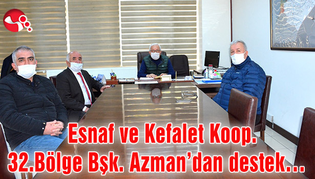 Esnaf ve Kefalet Koop.32.Bölge Bşk. Azman’dan destek…