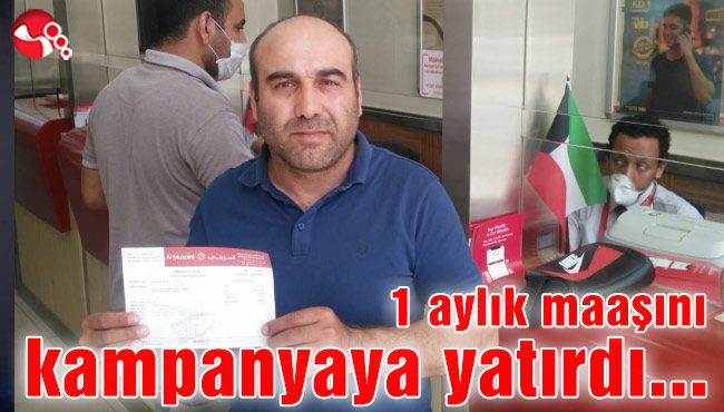 1 aylık maaşını kampanyaya yatırdı