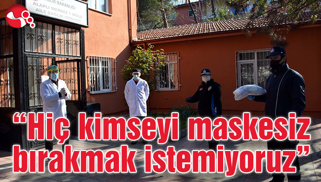 “Hiç kimseyi maskesiz bırakmak istemiyoruz”