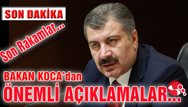 SAĞLIK BAKANI FAHRETTİN KOCA’dan ÖNEMLİ AÇIKLAMALAR… Korona virüs’te son rakamlar…