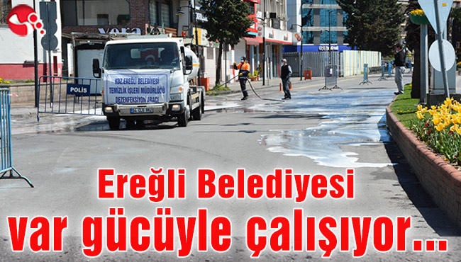 Ereğli Belediyesi var gücüyle çalışıyor…
