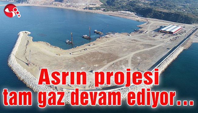 Asrın projesi tam gaz devam ediyor…