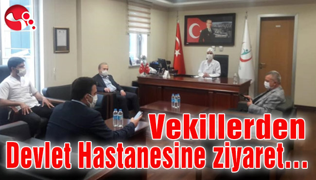 Vekillerden Devlet Hastanesine ziyaret…