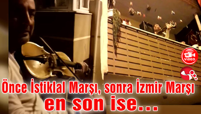 Önce İstiklal Marşı, sonra İzmir Marşı en son ise…