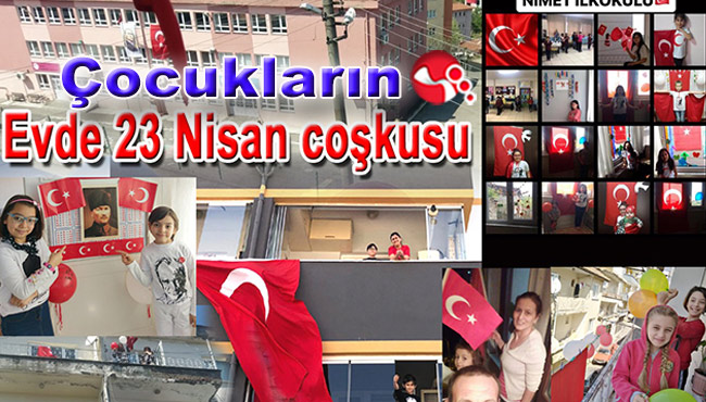 Çocukların evde 23 Nisan coşkusu