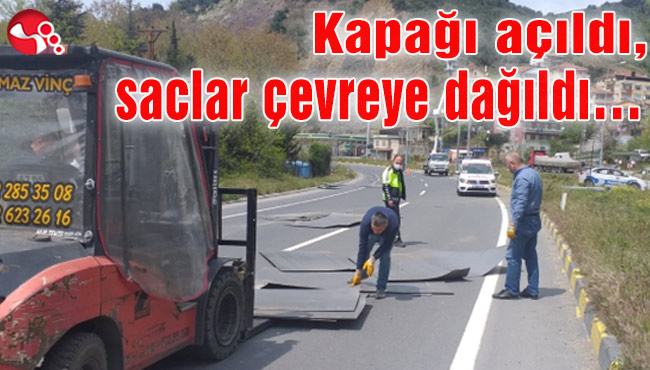Kapağı açıldı, saclar çevreye dağıldı…