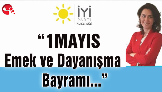 “1 MAYIS Emek ve Dayanışma Bayramı kutlu olsun…”