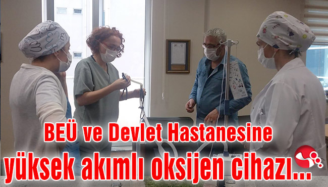 BEÜ ve Devlet Hastanesine yüksek akımlı oksijen cihazı…