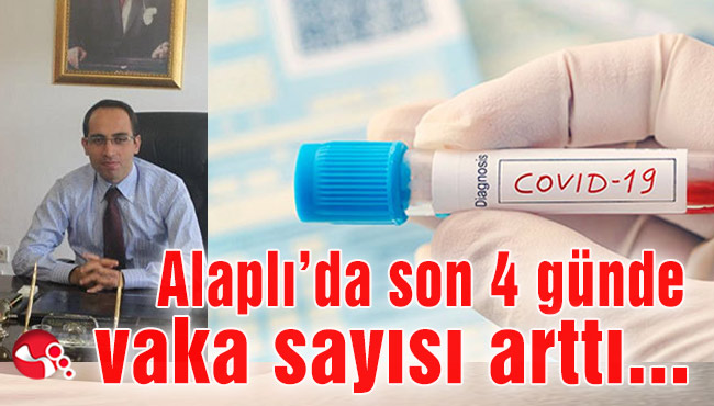 Alaplı'da son 4 günde vaka sayısı arttı...