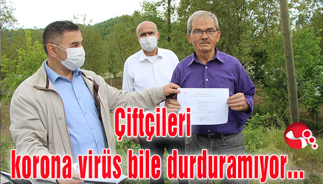 Çiftçileri korona virüs bile durduramıyor…