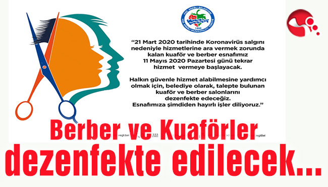 Berber ve Kuaförler dezenfekte edilecek...