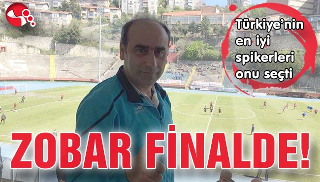 ZOBAR FİNALDE!