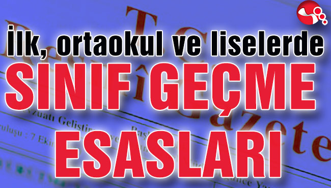 İlk, ortaokul ve liselerde SINIF GEÇME ESASLARI