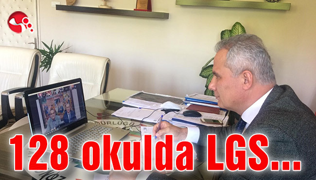 128 okulda LGS sınavı yapılacak...